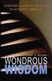 Wondrous Wisdom : Everyones Guide to the Study of Authentic Kabbalah, Paperback Book Wondrous Wisdom : Everyones Guide to the Study of Authentic Kabbalah, Paperback Book