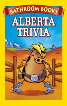Bathroom Book of Alberta Trivia : Weird, Wacky and Wild, Paperback Book Bathroom Book of Alberta Trivia : Weird, Wacky and Wild, Paperback Book