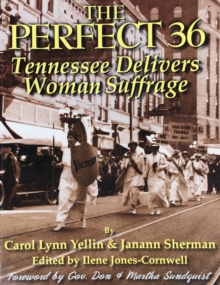 Perfect 36: Tennessee Delivers Woman Suffrage