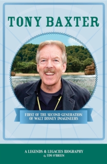 Tony Baxter : First of the Second Generation of Walt Disney Imagineers