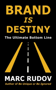 Brand Is Destiny : The Ultimate Bottom Line