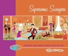 Supersonic Swingers : Around the World with the Art of Shag, Paperback Book Supersonic Swingers : Around the World with the Art of Shag, Paperback Book