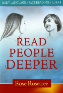 Read People Deeper : Body Language + Face Reading + Auras, Paperback / softback Book Read People Deeper : Body Language + Face Reading + Auras, Paperback / softback Book