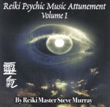 Reiki Psychic Music Attunement CD : Volume 1