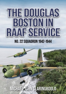 The Douglas Boston in RAAF Service : No. 22 Squadron 1942-1944