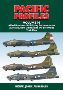 Pacific Profiles Volume 16 : Allied Bombers: B-17 Flying Fortress series Australia; New Guinea and the Solomons 1942-1944