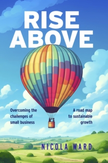 Rise Above : Overcoming the challenges of small business