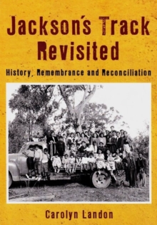 Jackson's Track Revisited : History Remembrance and Reconciliation, Paperback / softback Book Jackson's Track Revisited : History Remembrance and Reconciliation, Paperback / softback Book