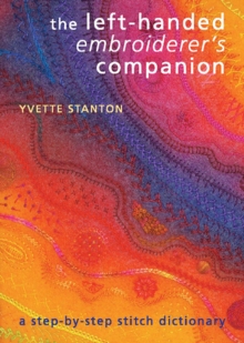 The Left-Handed Embroiderer's Companion : A Step-by-Step Stitch Dictionary, Paperback / softback Book The Left-Handed Embroiderer's Companion : A Step-by-Step Stitch Dictionary, Paperback / softback Book