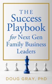 Success Playbook for Next Gen Family Business Leaders