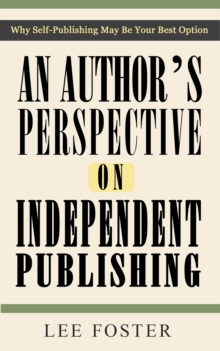 Author's Perspective on Independent Publishing: Why Self-Publishing May Be Your Best Option