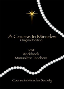 Course in Miracles : Original Edition, Paperback / softback Book Course in Miracles : Original Edition, Paperback / softback Book