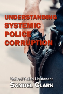 Understanding Systemic Police Corruption