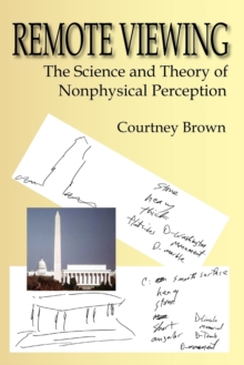Remote Viewing : The Science and Theory of Nonphysical Perception