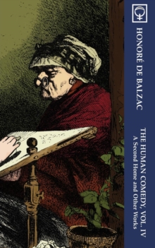 The Human Comedy, Vol. IV : A Second Home and Other Works (Noumena Classics)