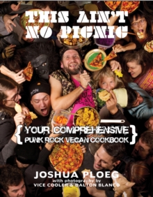 This Ain't No Picnic : Your Comprehensive Vegan Punk Rock Cookbook, Paperback / softback Book This Ain't No Picnic : Your Comprehensive Vegan Punk Rock Cookbook, Paperback / softback Book