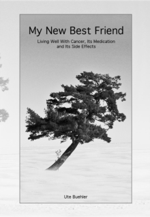 My New Best Friend : Living well with Cancer, Its Medication and its Side Effects