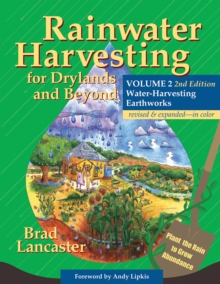 Rainwater Harvesting for Drylands and Beyond, Volume 2, 2nd Edition : Water-Harvesting Earthworks