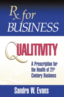 Rx for Business: Qualitivity, Paperback / softback Book Rx for Business: Qualitivity, Paperback / softback Book