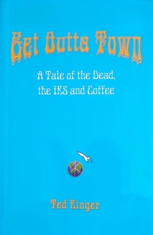 Get Outta Town: A Tale of the Dead, the IRS and Coffee