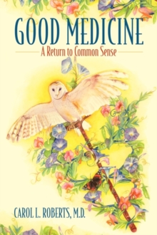 Good Medicine : A Return to Common Sense