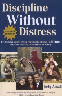 Discipline without Distress : 135 Tools for Raising Caring, Responsible Children without Time-Out, Spanking, Punishment or Bribery: 2nd Edition, Paperback Book Discipline without Distress : 135 Tools for Raising Caring, Responsible Children without Time-Out, Spanking, Punishment or Bribery: 2nd Edition, Paperback Book