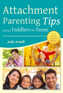 Attachment Parenting Tips Raising Toddlers to Teens