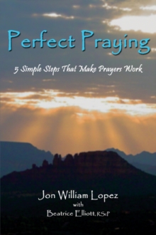 Perfect Praying: 5 Simple Steps That Make Prayers Work : 5 Simple Steps That Make Prayers Work