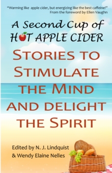 Second Cup of Hot Apple Cider: Stories to Stimulate the Mind and Delight the Spirit