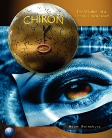 Chiron : The Wisdom of a Deeply Open Heart