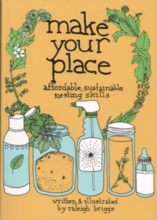 Make Your Place : Affordable, Sustainable Nesting Skills