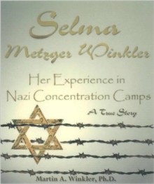 Selma Metzger Winkler: Her Experience in Nazi Concentration Camp