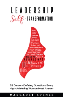 Leadership Self-Transformation : 52 Career-Defining Questions Every High-Achieving Woman Must Answer