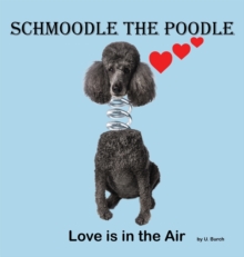 Schmoodle the Poodle - Love is in the Air