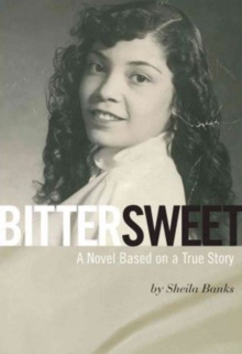 Bittersweet : A Novel Based on a True Story, Hardback Book Bittersweet : A Novel Based on a True Story, Hardback Book