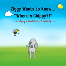 Ziggy Wants to Know... "Where's Chippy"