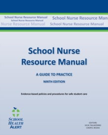 SCHOOL NURSE RESOURCE MANUAL Tenth Edition: Tenth Edition : A Guide to Practice