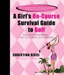 Girl's on-Course Survival Guide to Golf (Pink Book) : Solid Golf Fundamentals... from Tee to Green & in-Between, Spiral bound Book Girl's on-Course Survival Guide to Golf (Pink Book) : Solid Golf Fundamentals... from Tee to Green & in-Between, Spiral bound Book