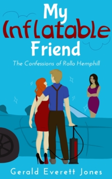 My Inflatable Friend : The Confessions of Rollo Hemphill