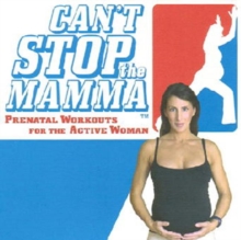 Can't Stop the Mamma : Prenatal Workouts for the Active Woman, Digital Book Can't Stop the Mamma : Prenatal Workouts for the Active Woman, Digital Book