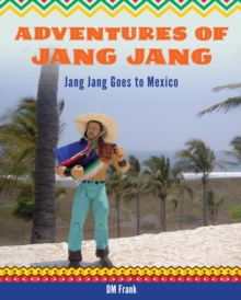 Adventures of Jang Jang : Jang Jang Goes to Mexico