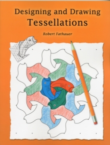 Designing and Drawing Tessellations, Paperback Book Designing and Drawing Tessellations, Paperback Book