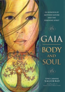 Gaia: Body & Soul : In Honour of Mother Nature and the Feminine Spirit, Hardback Book Gaia: Body & Soul : In Honour of Mother Nature and the Feminine Spirit, Hardback Book
