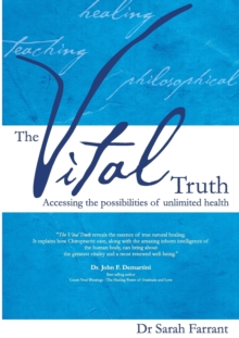 The Vital Truth : Accessing the Possibilities of Unlimited Health