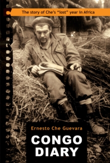 Congo Diary : The Story of Che's Lost Year in Africa, Paperback Book Congo Diary : The Story of Che's Lost Year in Africa, Paperback Book