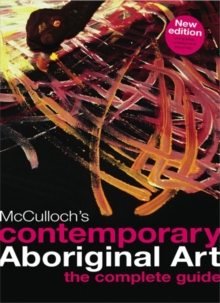 McCulloch's Contemporary Aboriginal Art : The Complete Guide, Paperback Book McCulloch's Contemporary Aboriginal Art : The Complete Guide, Paperback Book