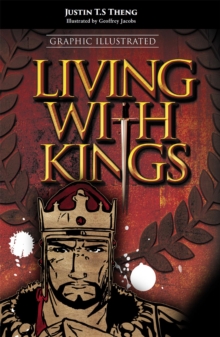 Living With Kings : An illustrated guide to great kings, and the King of Kings