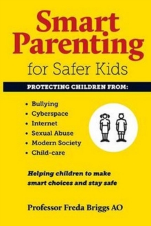 Smart Parenting for Safer Kids : Helping Children to Make Smart Choices & Stay Safe, Paperback / softback Book Smart Parenting for Safer Kids : Helping Children to Make Smart Choices & Stay Safe, Paperback / softback Book