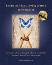 Loving an Addict, Loving Yourself : The Workbook