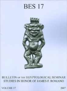 Bulletin of the Egyptological Seminar of New York, Volume 17 (2008) : Studies in Memory of James F. Romano, Paperback / softback Book Bulletin of the Egyptological Seminar of New York, Volume 17 (2008) : Studies in Memory of James F. Romano, Paperback / softback Book
